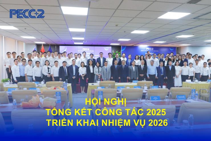 PECC2 TỔNG KẾT CÔNG TÁC NĂM 2025, TRIỂN KHAI NHIỆM VỤ NĂM 2026: VỮNG VÀNG VƯỢT THÁCH THỨC, SẴN SÀNG CHO GIAI ĐOẠN PHÁT TRIỂN MỚI